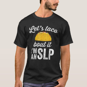 T-shirt Laissez Taco Bout It orthophoniste SLP Cadeau pers