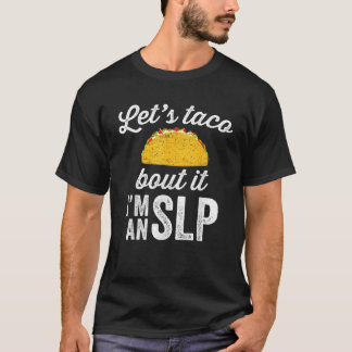 T-shirt Laissez Taco Bout It orthophoniste SLP Cadeau pers