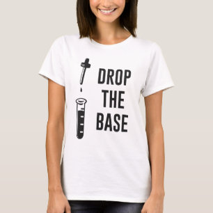 T-shirt Laissez tomber la base basse de chimie
