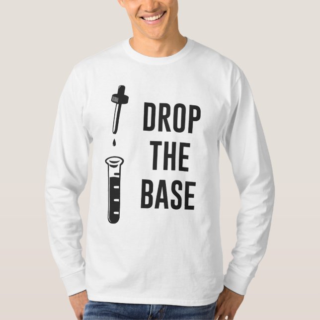 T-shirt Laissez tomber la base basse de chimie (Devant)