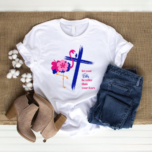 T-shirt Laissez votre foi être plus grande que vos peurs C