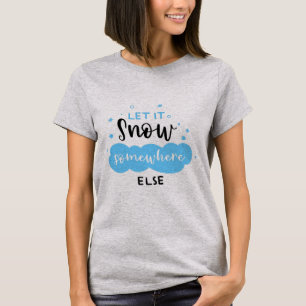 T-shirt Laissons-Le Neiger Quelque Part Ailleurs