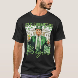 T-shirt Laissons les Shenanigans commencer Trump Jour de l