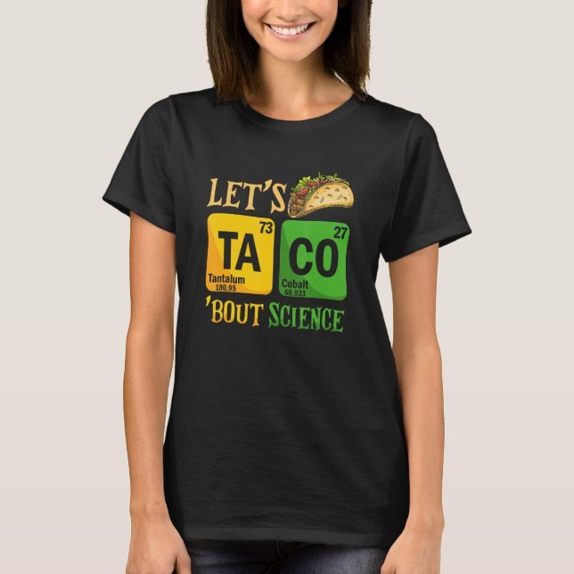 T-shirt Laissons Taco à propos de science Pun Science Taco (Devant)