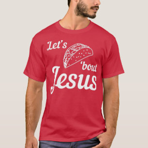 T-shirt Laissons Taco parler de Jésus 1
