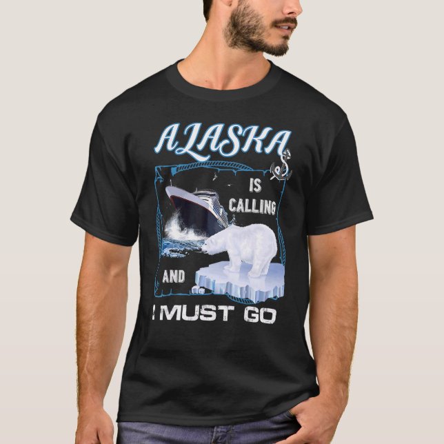 T-shirt L'Alaska appelle et je dois aller à la croisière (Devant)