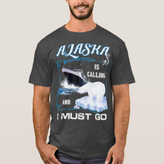 T-shirt L'Alaska appelle et je dois allerFunny Cruising