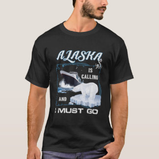 T-shirt L'Alaska Appelle Et Je Dois Partir En Croisière