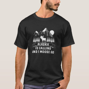 T-shirt L'Alaska Appelle Et Je Moose Go Alaska Parks Cam