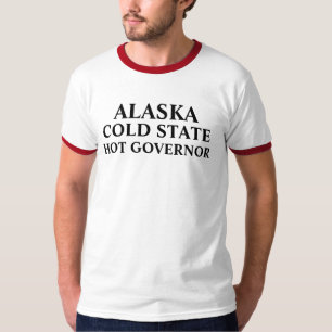 T-SHIRT L'ALASKA, ÉTAT FROID, GOUVERNEUR CHAUD