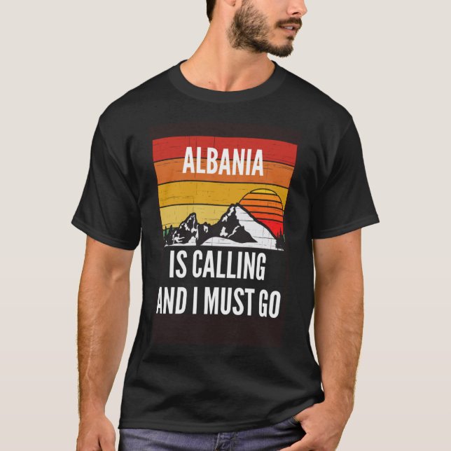 T-shirt L'Albanie Appelle Et Je Dois Y Aller (Devant)
