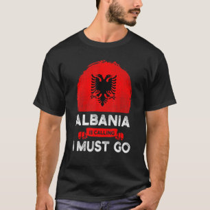 T-shirt L'Albanie Dit Que Je Dois Aller Albanais Drapeau H