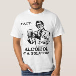 T-shirt L'alcool est une solution en chimie<br><div class="desc">Grand cadeau ou T-shirt pour des chimistes,  des ivrognes,  des scientifiques,  des alcooliques,  ou toute combinaison ou dérivation s'y rapportant.</div>