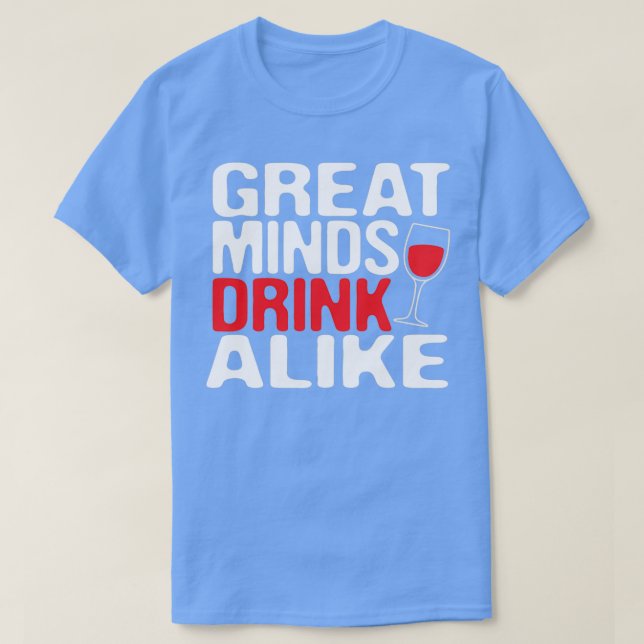 T-shirt L'alcool Les Grands Esprits Boivent De Même Drôle  (Design devant)
