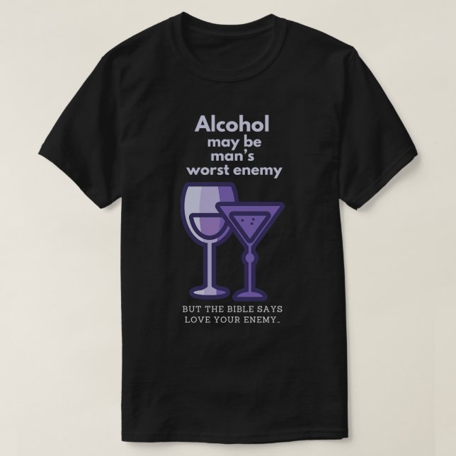 T-shirt L'alcool peut être le pire ennemi (Design devant)