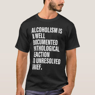 T-shirt L'alcoolisme est une réaction pathologique bien do