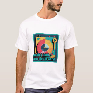 T-shirt L'âme analogique dans un monde numérique - Tourne-