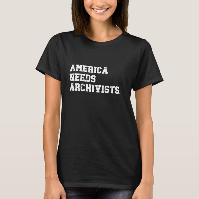 T-shirt L'Amérique a besoin d'archivistes des déclarations (Devant)