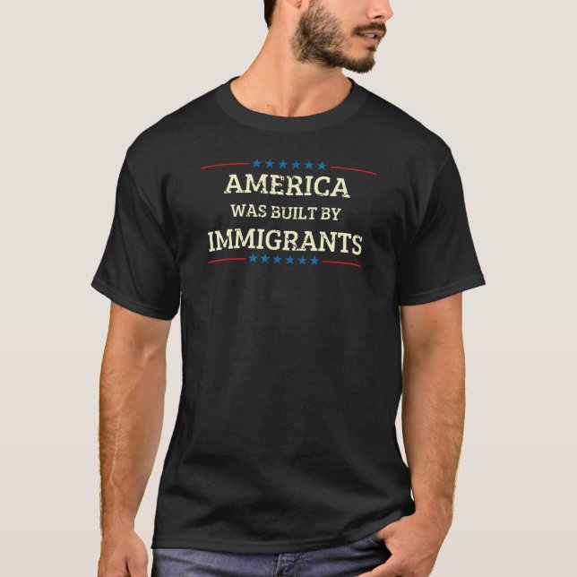 T-shirt L'Amérique A Été Construite Par Des Immigrants, Un (Devant)