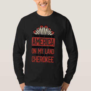 T-shirt L'Amérique Est Née Sur Mon Pays Je Suis Cherokee N