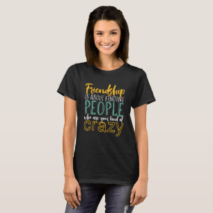 T-shirt L'amitié amusante raconte votre genre d'amis fous