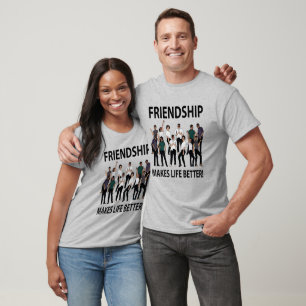 T-shirt L'amitié rend la vie meilleure Amitié
