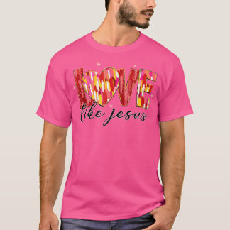 T-shirt L'Amour Chrétien Comme Jésus Saint Valentin Coquet