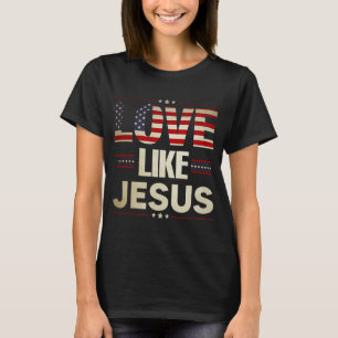 T-shirt L'amour comme Jésus Religieux chrétien drapeau amé