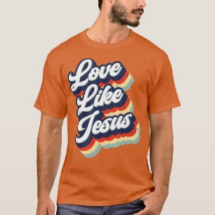 T-shirt L'amour comme Jésus Retro Style Vintage pour les f