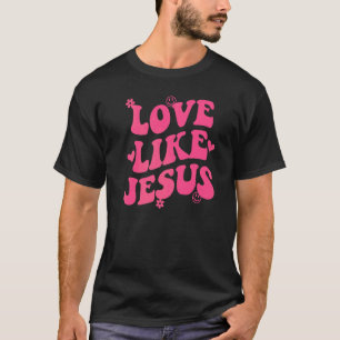 T-shirt L'amour comme Jésus souriant chrétien Dieu religie