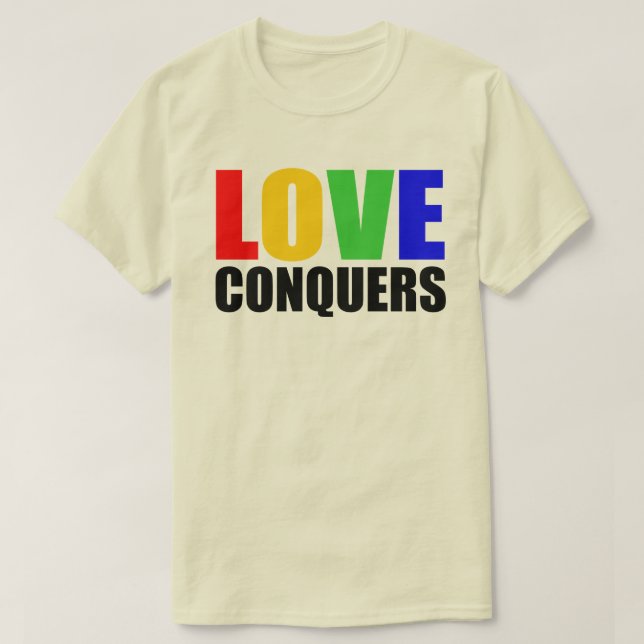 T-SHIRT L'AMOUR CONQUERT. LA HAINE DIVISE. (Design devant)