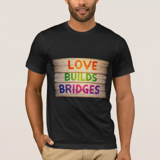T-shirt L'amour construit des ponts