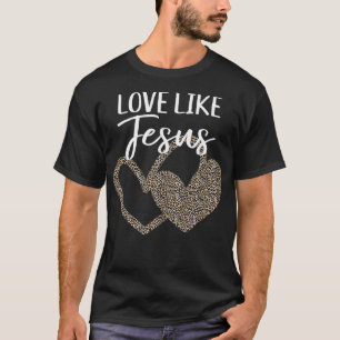 T-shirt L'amour de Valentine comme Jésus Léopard Coeur Chr