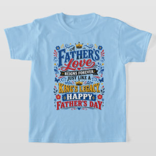 T-shirt L'amour d'un père règne pour toujours