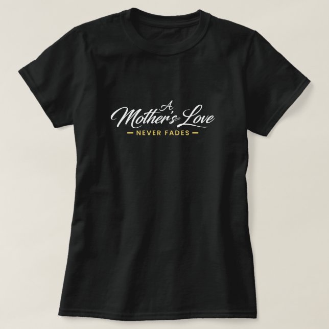 T-shirt L'amour d'une mère ne faiblit jamais Typographie é (Design devant)