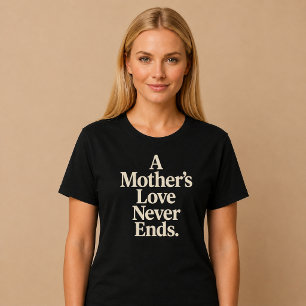 T-shirt L'amour d'une mère ne finit jamais