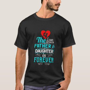 T-shirt L'Amour Entre Père Et Fille Est Pour Toujours