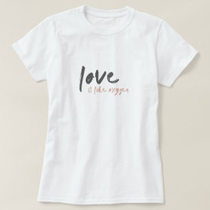 T-shirt L'amour est comme l'oxygène Moderne Sweet Romant