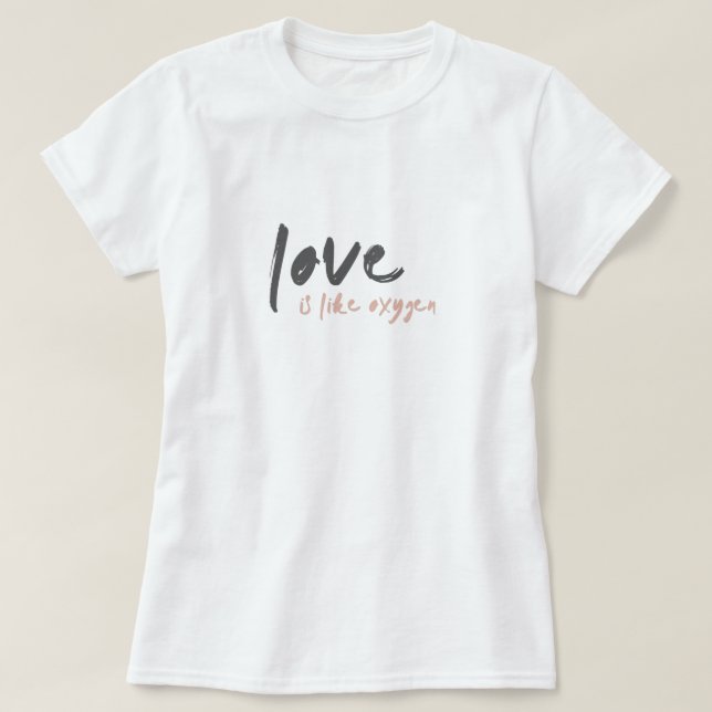 T-shirt L'amour est comme l'oxygène | Moderne Sweet Romant (Design devant)