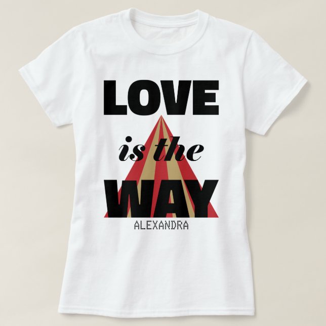 T-shirt L'Amour Est La Façon Dont Black Red Gold Nom Perso (Design devant)