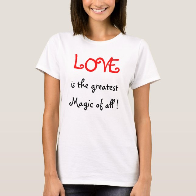T-shirt L'amour est la plus grande magie de tous !-Tshirt (Devant)