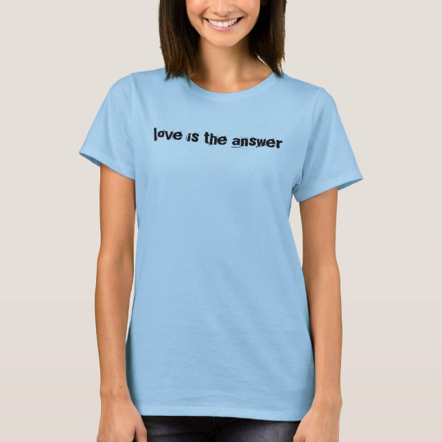 T-shirt l'amour est la réponse (Devant)