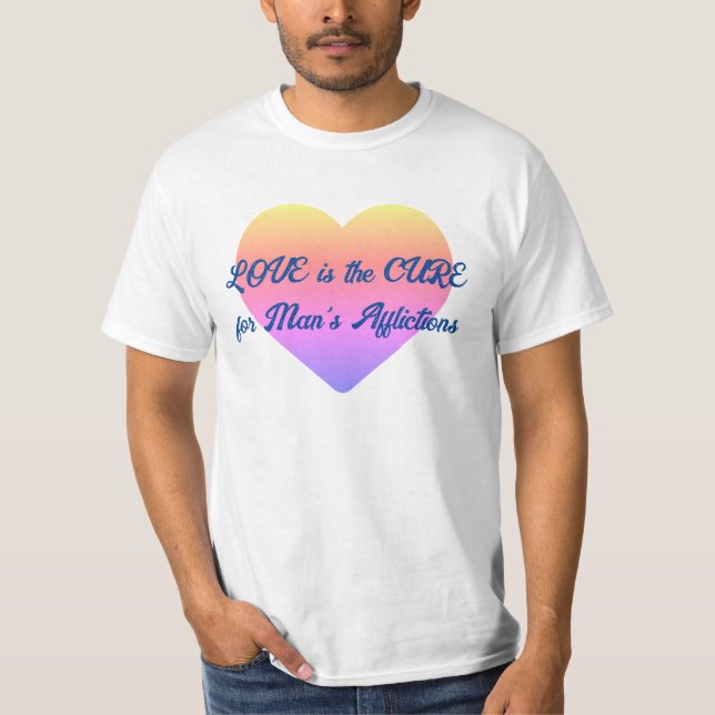 T-shirt L'amour est le remède à toutes les souffrances de  (Devant)