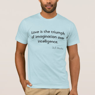 T-shirt L'amour est le triomphe de l'imagination au-dessus
