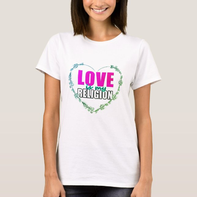 T-shirt L'amour est ma religion (Devant)