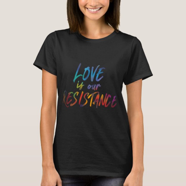T-shirt l'amour est notre résistance (Devant)