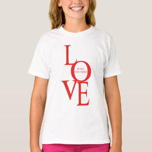 T-shirt L'amour est tout ce dont vous avez besoin