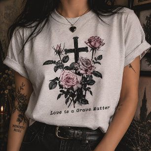 T-shirt L'amour est une affaire grave Gothiques Roses & Cr