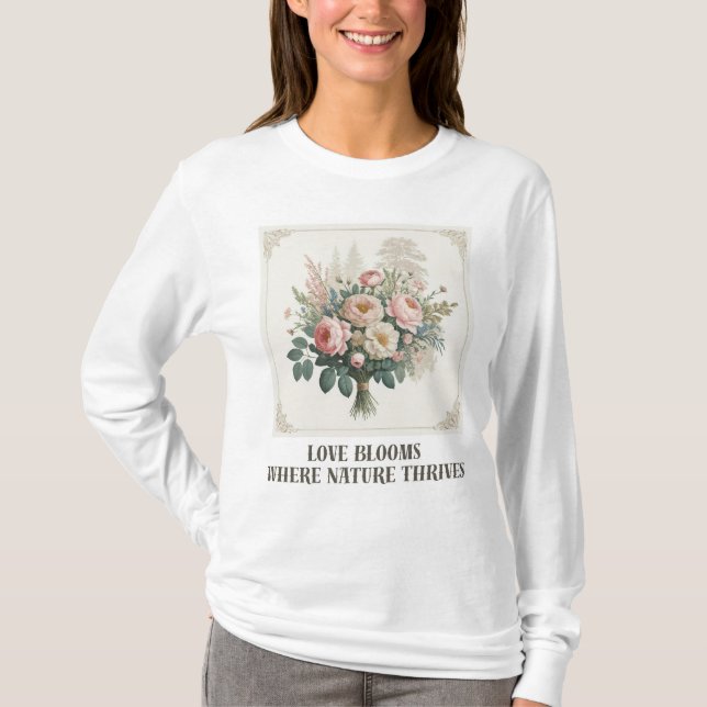 T-shirt L'amour fleurit avec la nature (Devant)