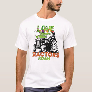 T-shirt L'amour grandit là où les tracteurs se déplacent